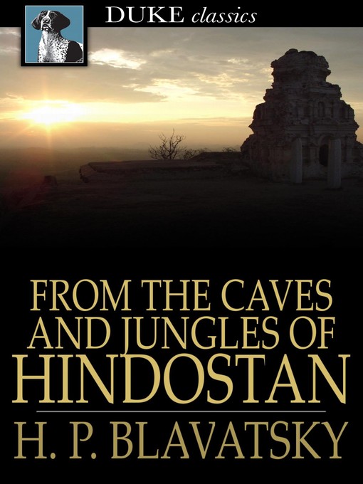 Title details for From the Caves and Jungles of Hindostan by H. P. Blavatsky - Available